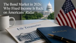 Realistic and minimalist office scene focused on fixed-income investments in the United States, featuring a US Treasuries document, a blue bonds portfolio, a pen, a coffee mug, and an American flag beside a blurred view of the US Capitol. The image includes the headline “The Bond Market in 2026: Why Fixed Income Is Back on Americans’ Radar” overlaid directly on the background, with balanced lighting, sharp details, and a professional financial atmosphere.
